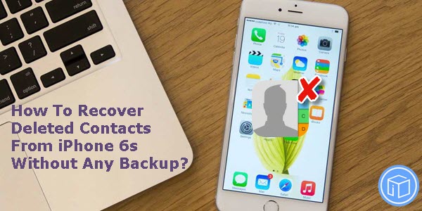 Recover Contacts from iPhone 6S