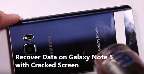 Recover Data on Galaxy Note 5 with Broken/Cracked Screen