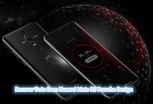 Recover Data from Huawei Mate RS Porsche Design